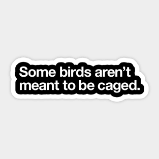 Some birds aren't meant to be caged Sticker